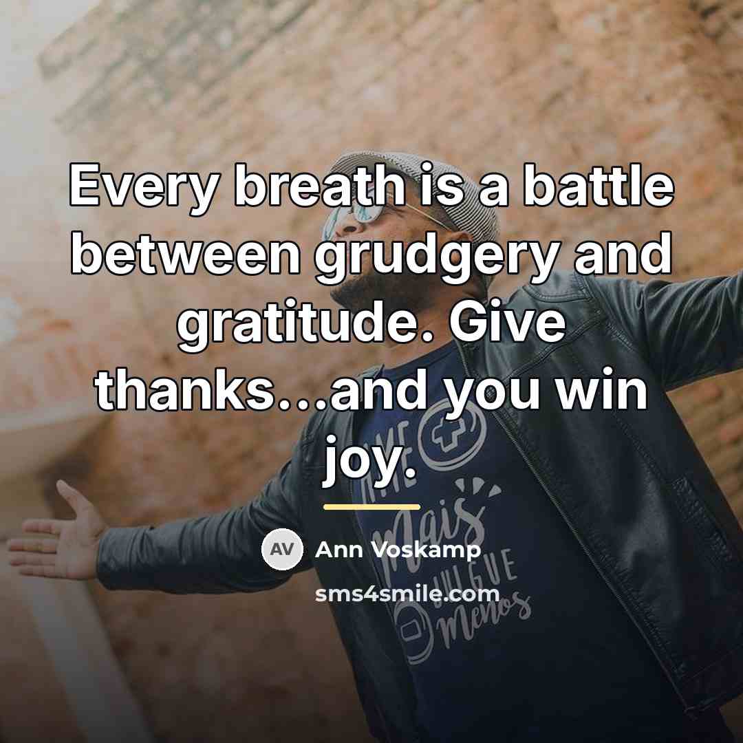 “Every breath is a battle between grudgery and gratitude. Give…” quote by Ann Voskamp