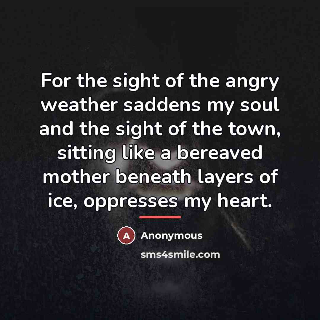 “For the sight of the angry weather saddens my soul…” quote by Anonymous