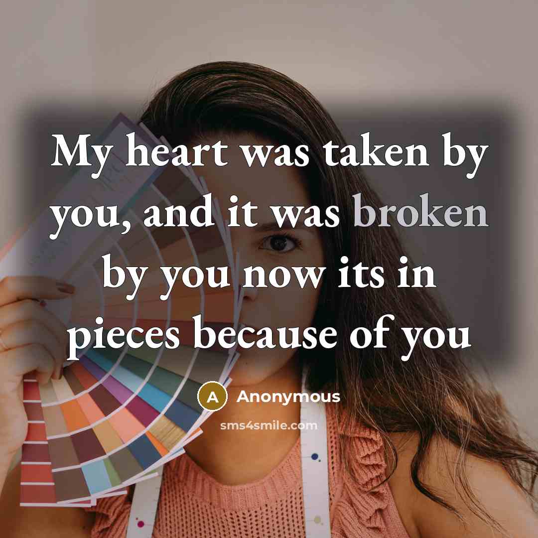 “My heart was taken by you, and it was broken…” quote by Anonymous