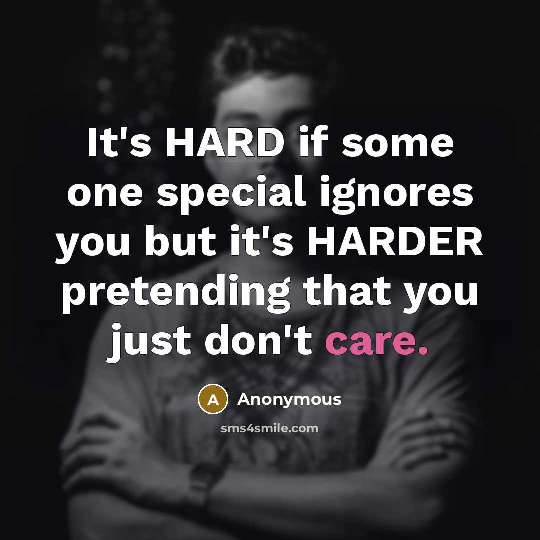 “It's HARD if some one special ignores you but it's…” quote by Anonymous