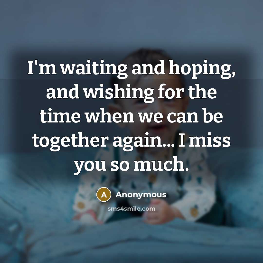 “I'm waiting and hoping, and wishing for the time when…” quote by Anonymous