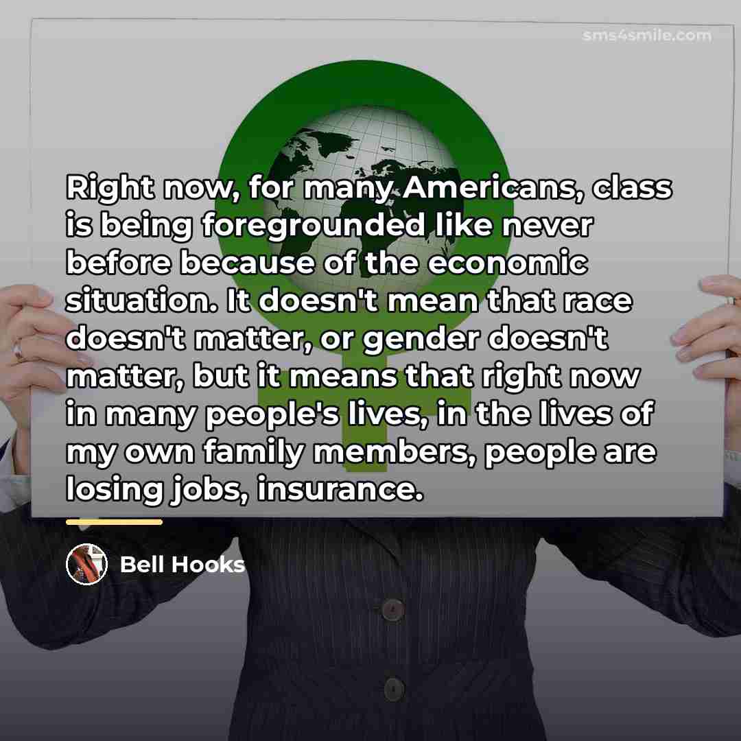 “Right now, for many Americans, class is being foregrounded like…” quote by Bell Hooks
