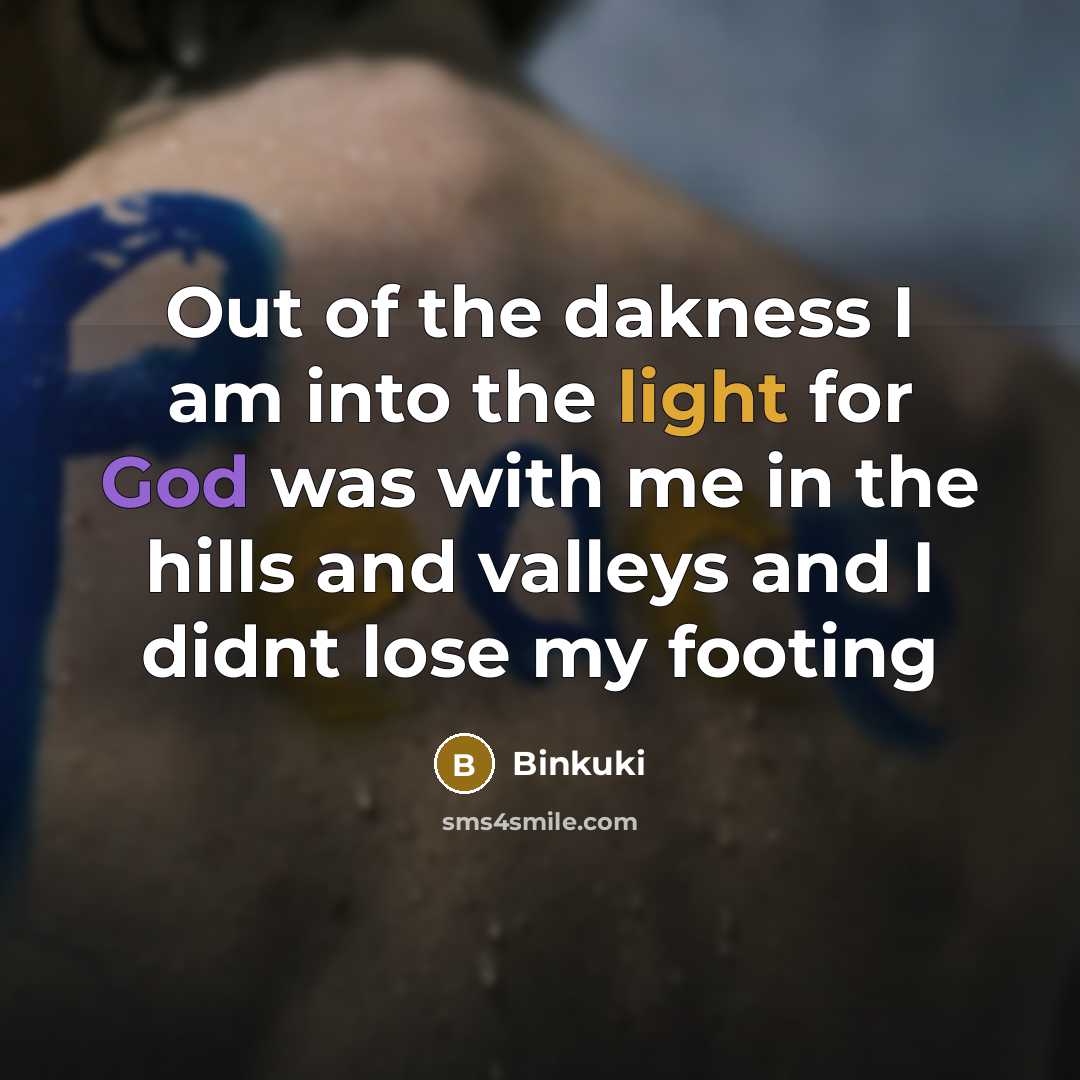 “Out of the dakness I am into the light for…” quote by Binkuki