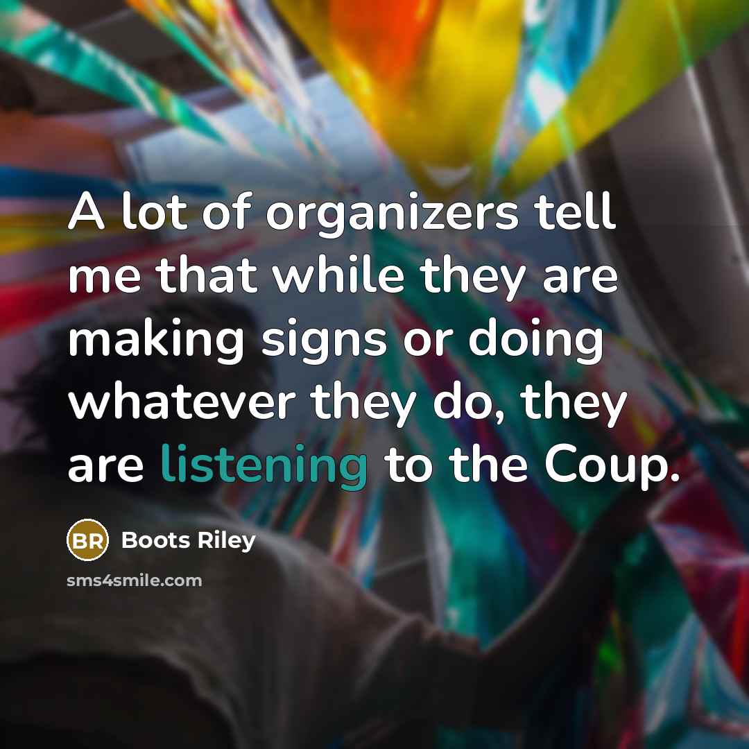 “A lot of organizers tell me that while they are…” quote by Boots Riley