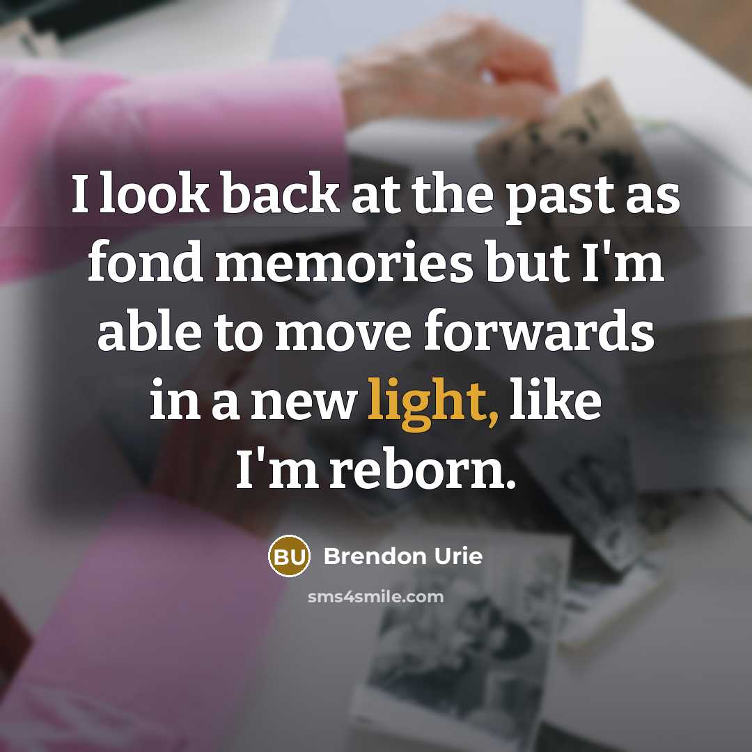 “I look back at the past as fond memories but…” quote by Brendon Urie