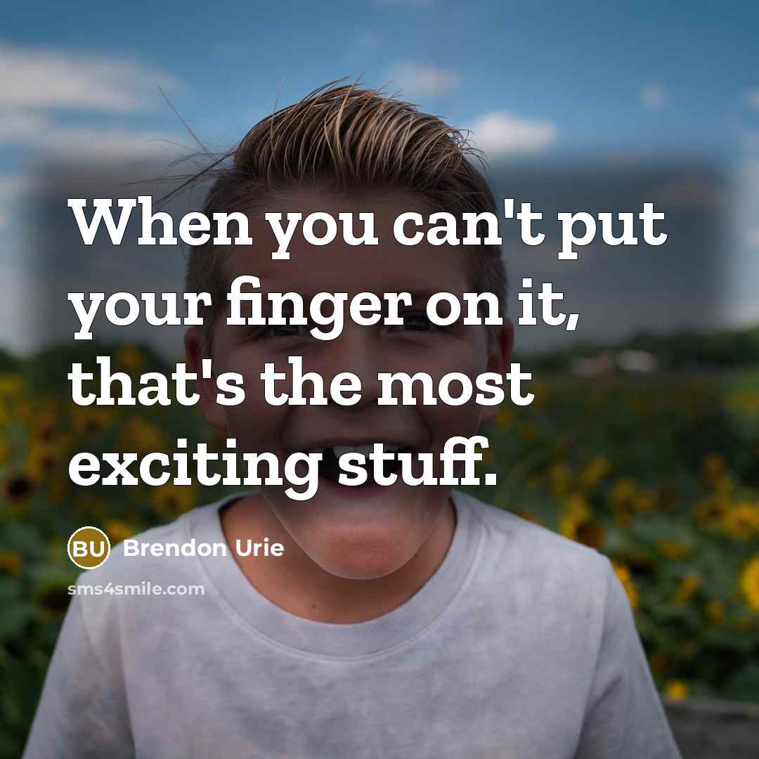 “When you can't put your finger on it, that's the…” quote by Brendon Urie