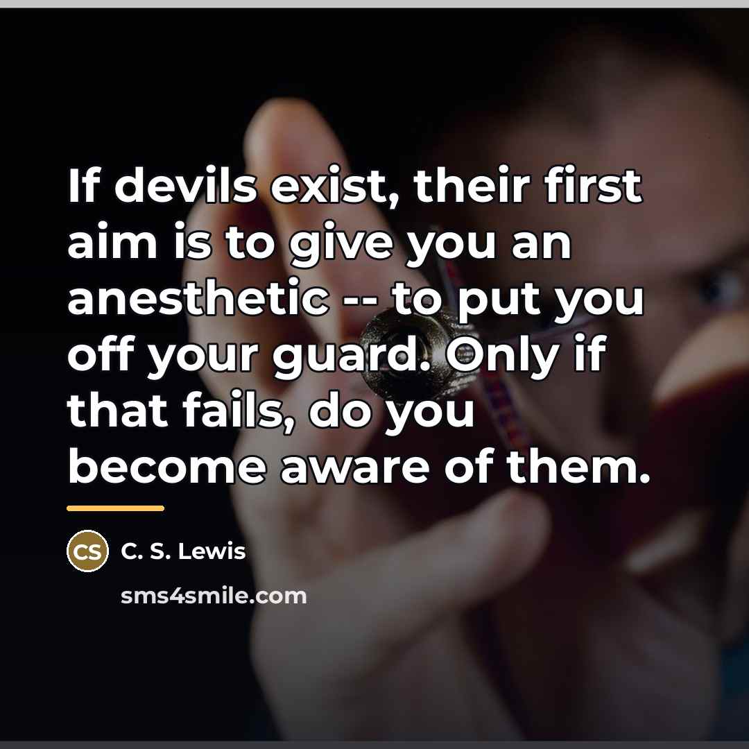 “If devils exist, their first aim is to give you…” quote by C. S. Lewis