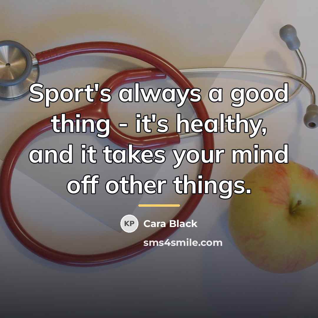 “Sport's always a good thing - it's healthy, and it…” quote by Cara Black