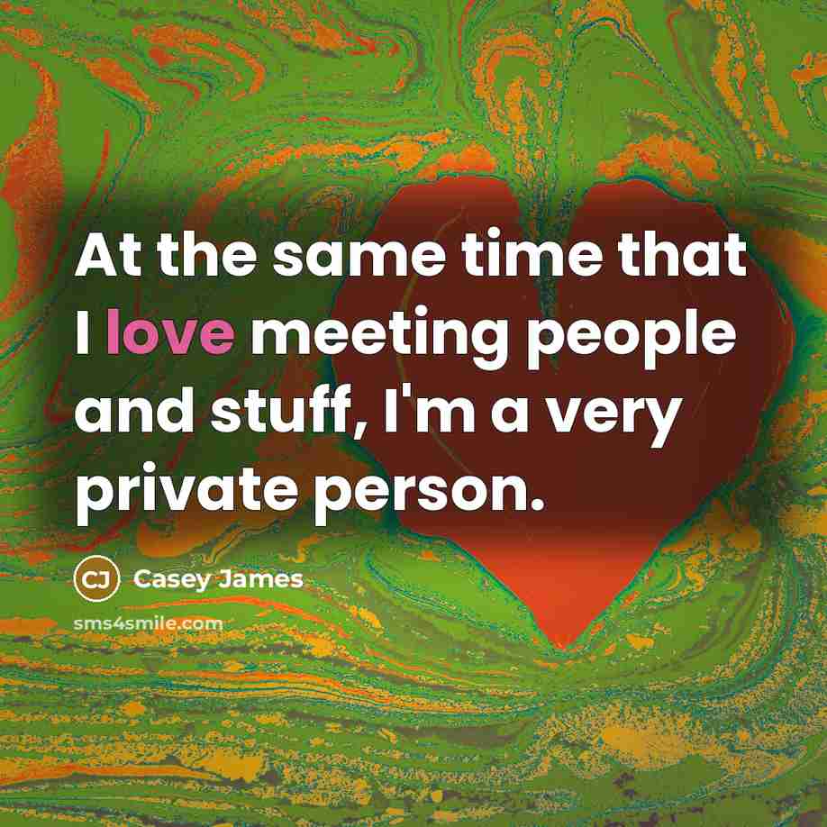 “At the same time that I love meeting people and…” quote by Casey James