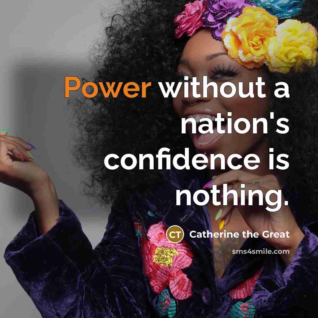 “Power without a nation's confidence is nothing.…” quote by Catherine the Great