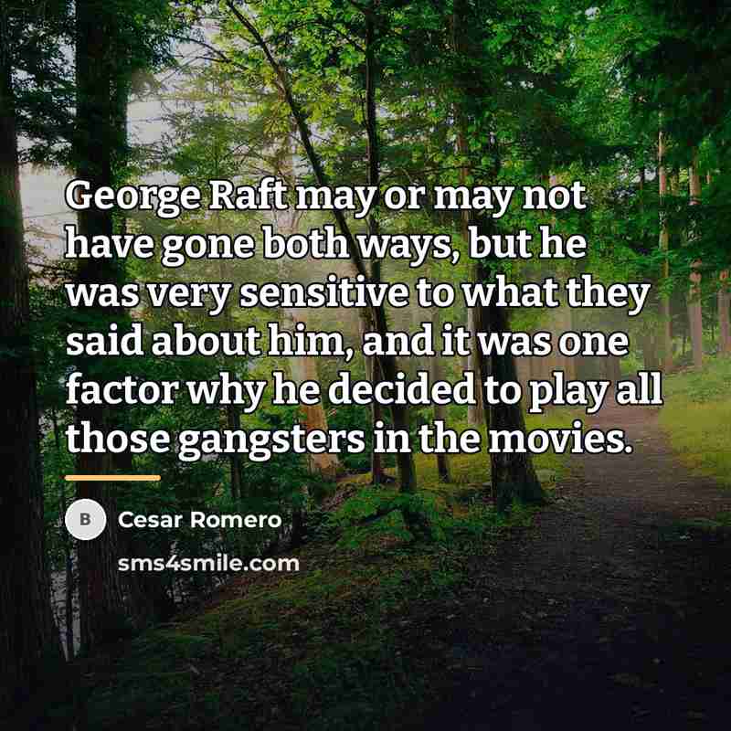 “George Raft may or may not have gone both ways,…” quote by Cesar Romero