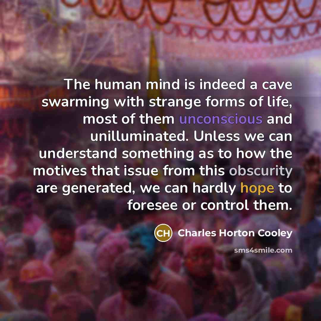 “The human mind is indeed a cave swarming with strange…” quote by Charles Horton Cooley