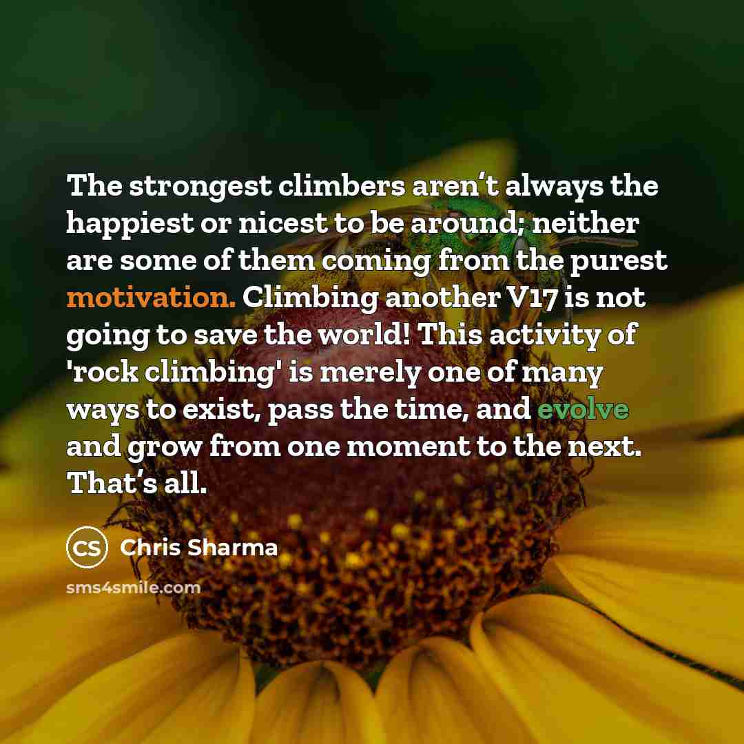 “The strongest climbers aren’t always the happiest or nicest to…” quote by Chris Sharma