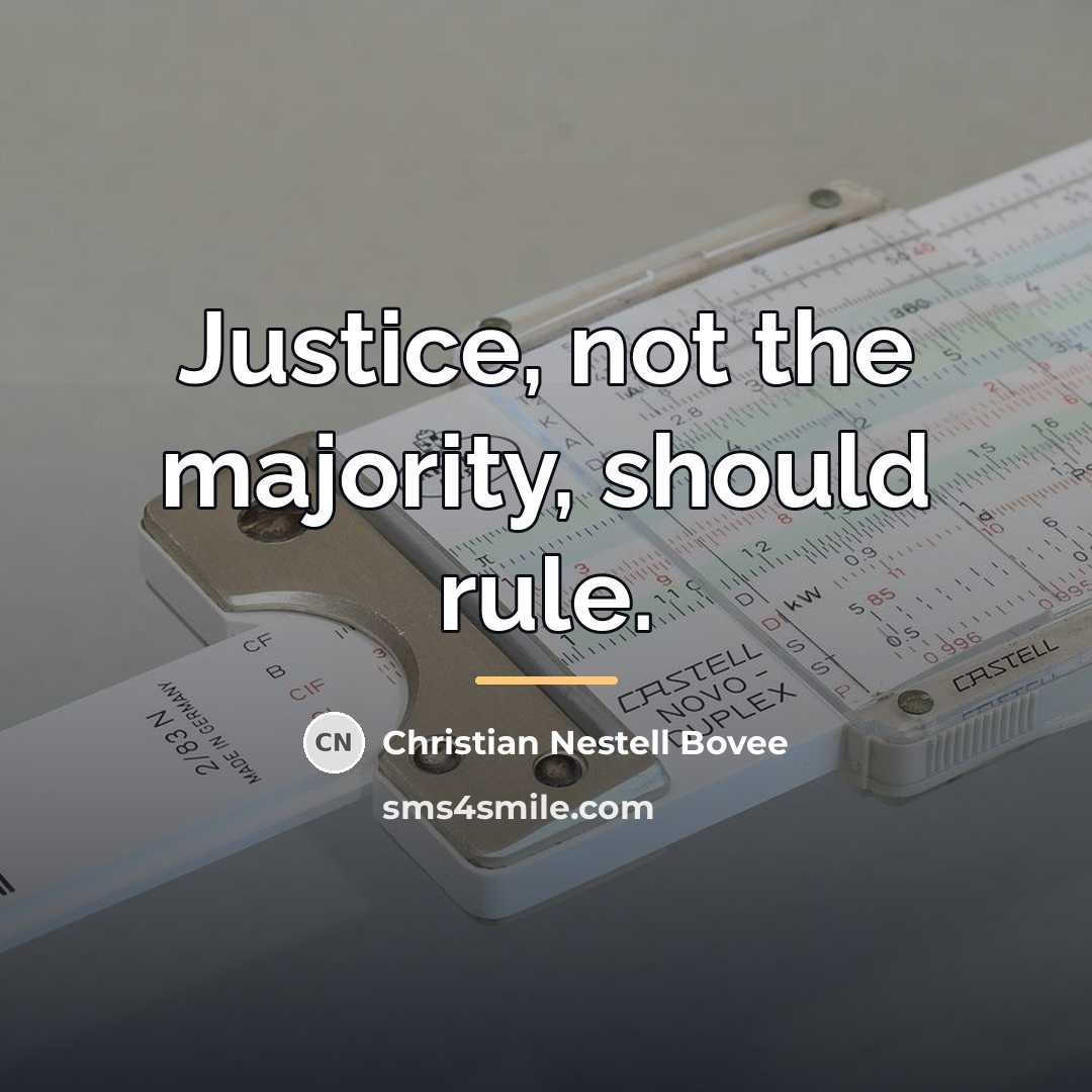 “Justice, not the majority, should rule.…” quote by Christian Nestell Bovee