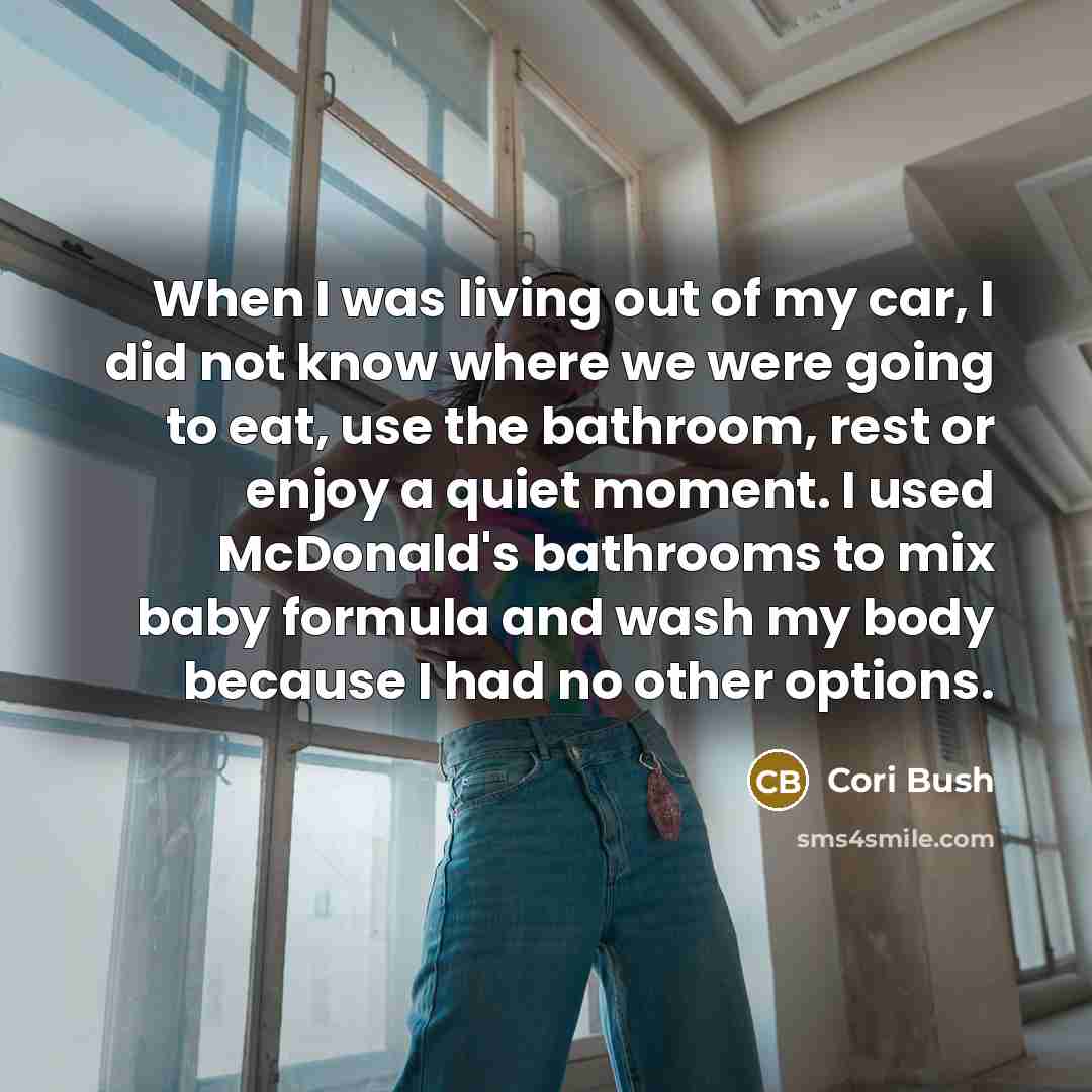 “When I was living out of my car, I did…” quote by Cori Bush