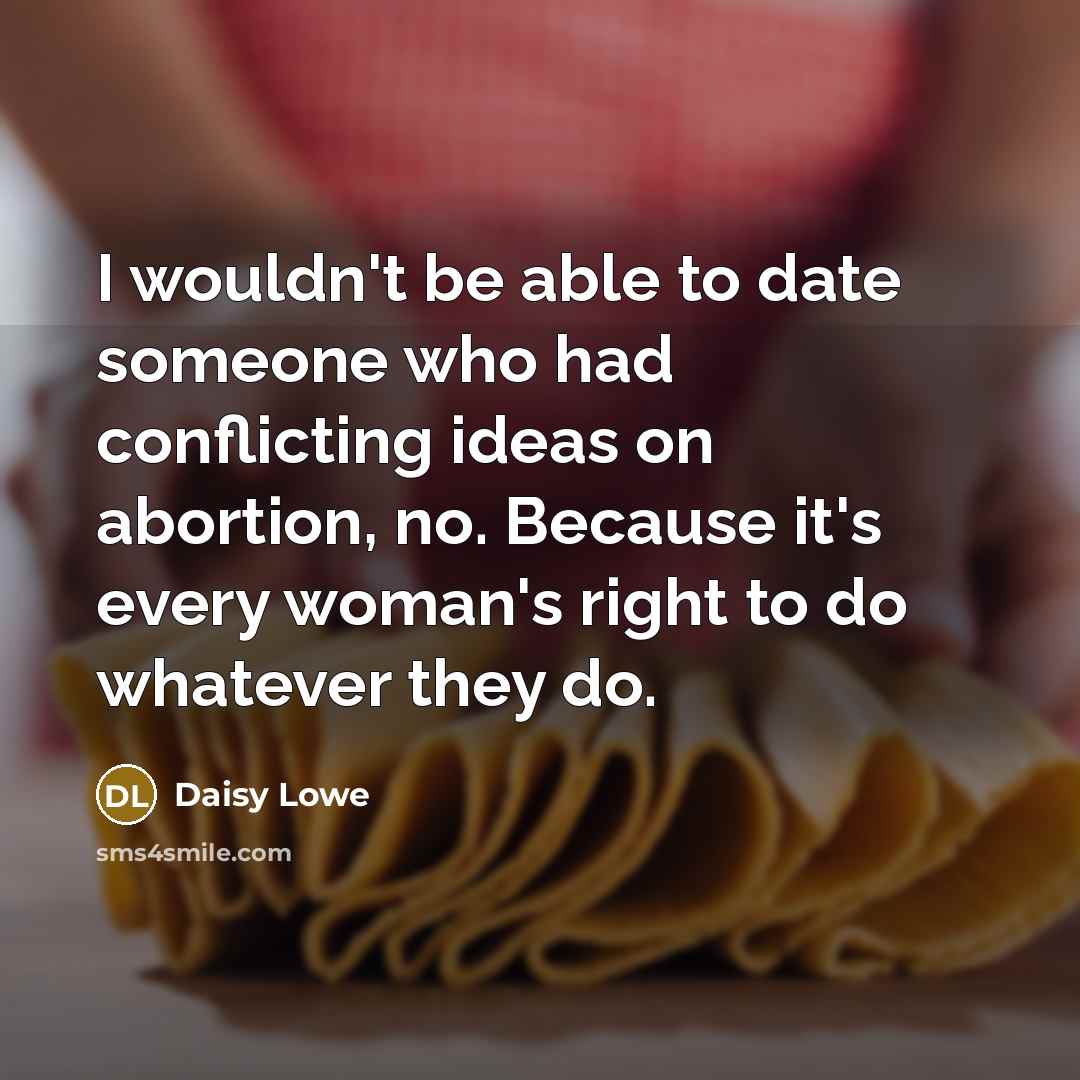 “I wouldn't be able to date someone who had conflicting…” quote by Daisy Lowe
