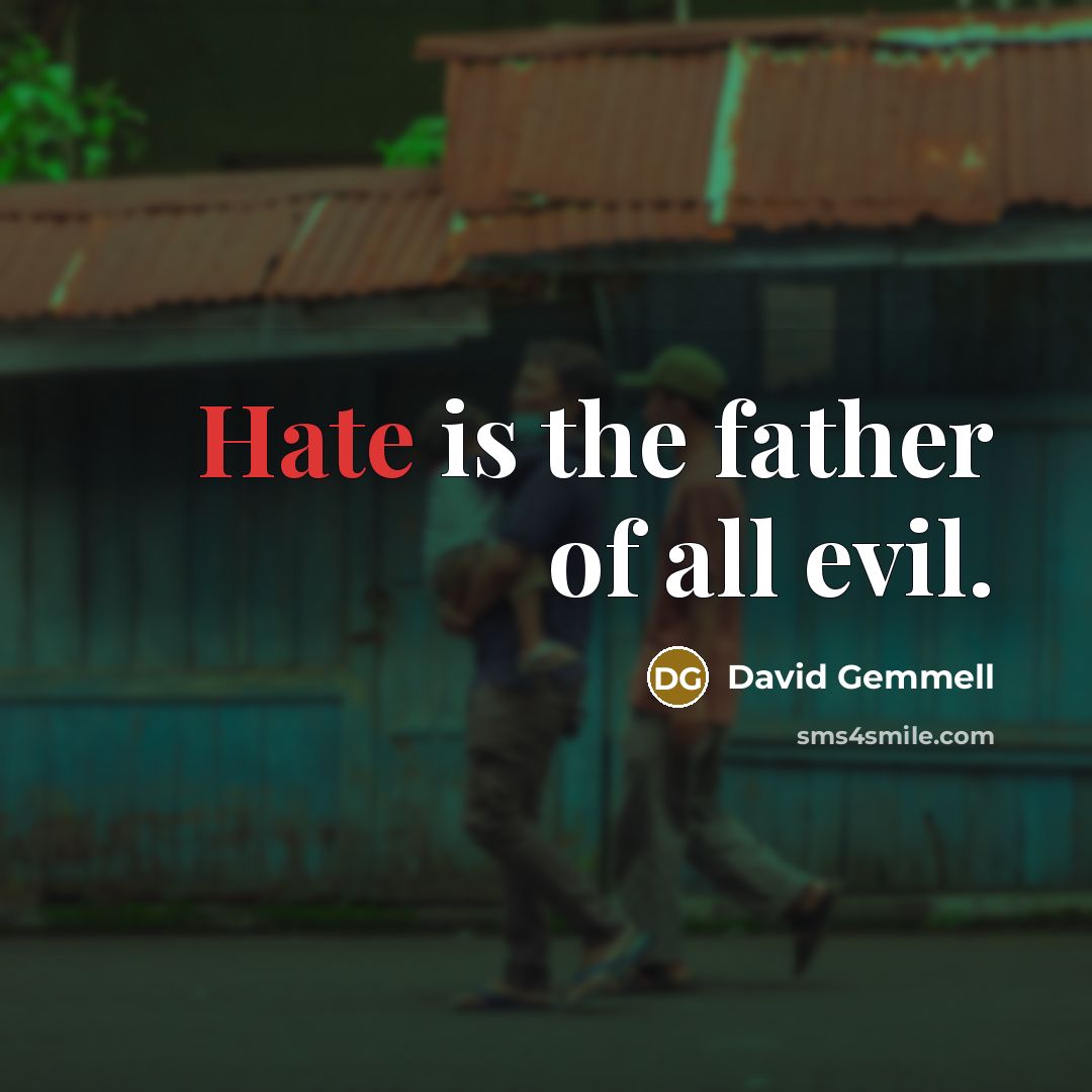 “Hate is the father of all evil.…” quote by David Gemmell