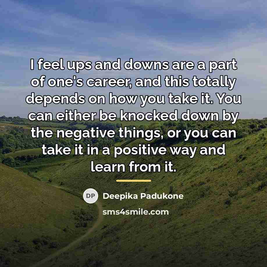 “I feel ups and downs are a part of one's…” quote by Deepika Padukone