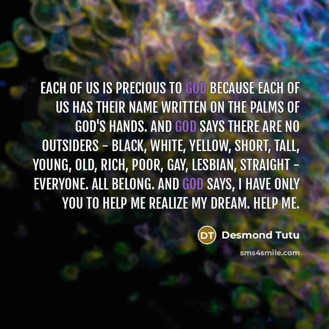 “Each of us is precious to God because each of…” quote by Desmond Tutu