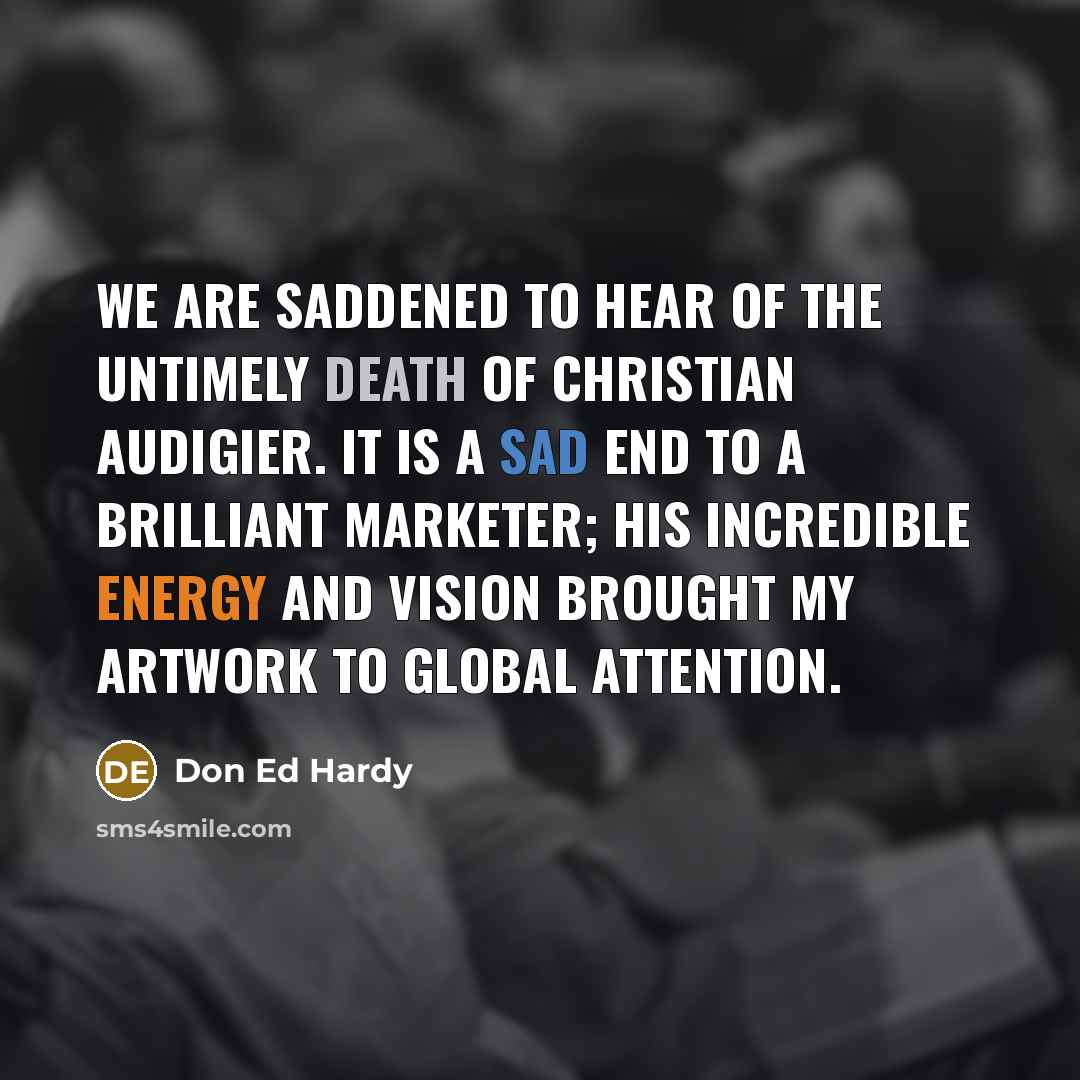 “We are saddened to hear of the untimely death of…” quote by Don Ed Hardy