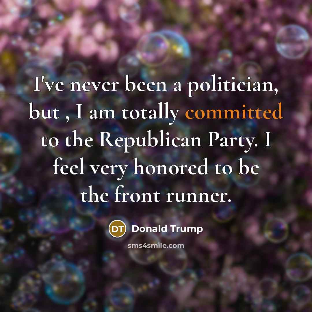 “I've never been a politician, but , I am totally…” quote by Donald Trump