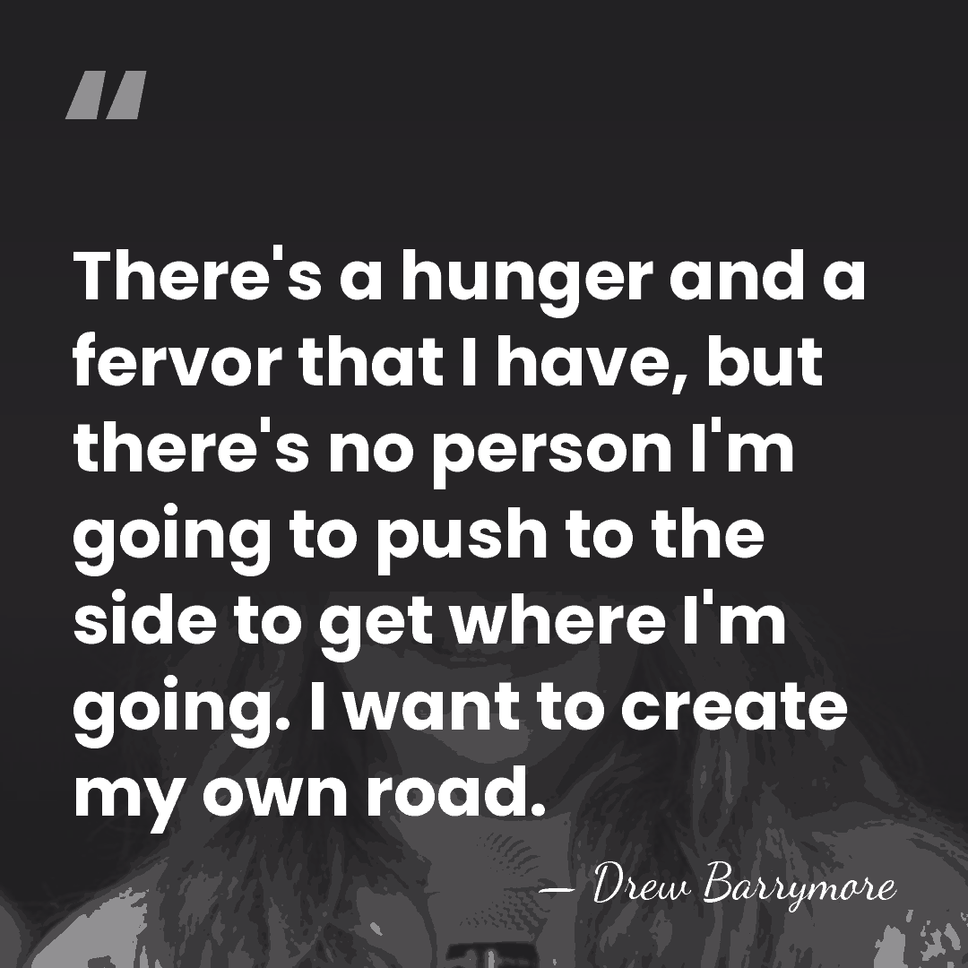 There's a hunger and a fervor that I have, but there's no&hellip; - Drew Barrymore