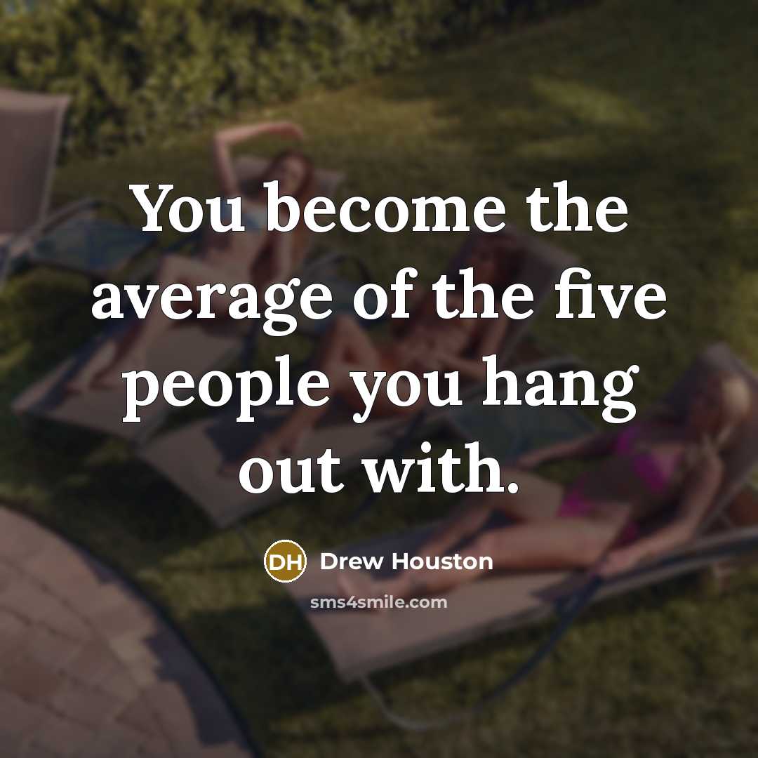 “You become the average of the five people you hang…” quote by Drew Houston