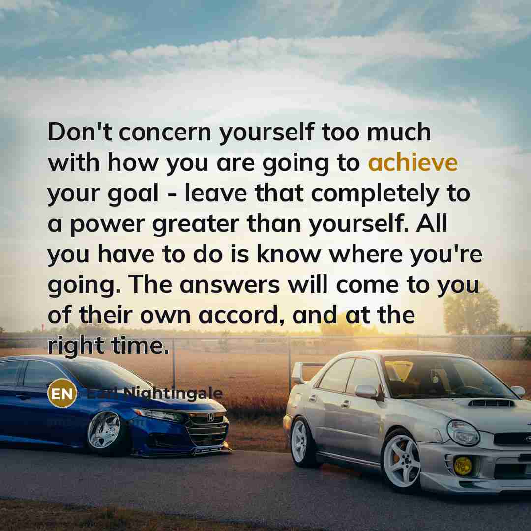 “Don't concern yourself too much with how you are going…” quote by Earl Nightingale