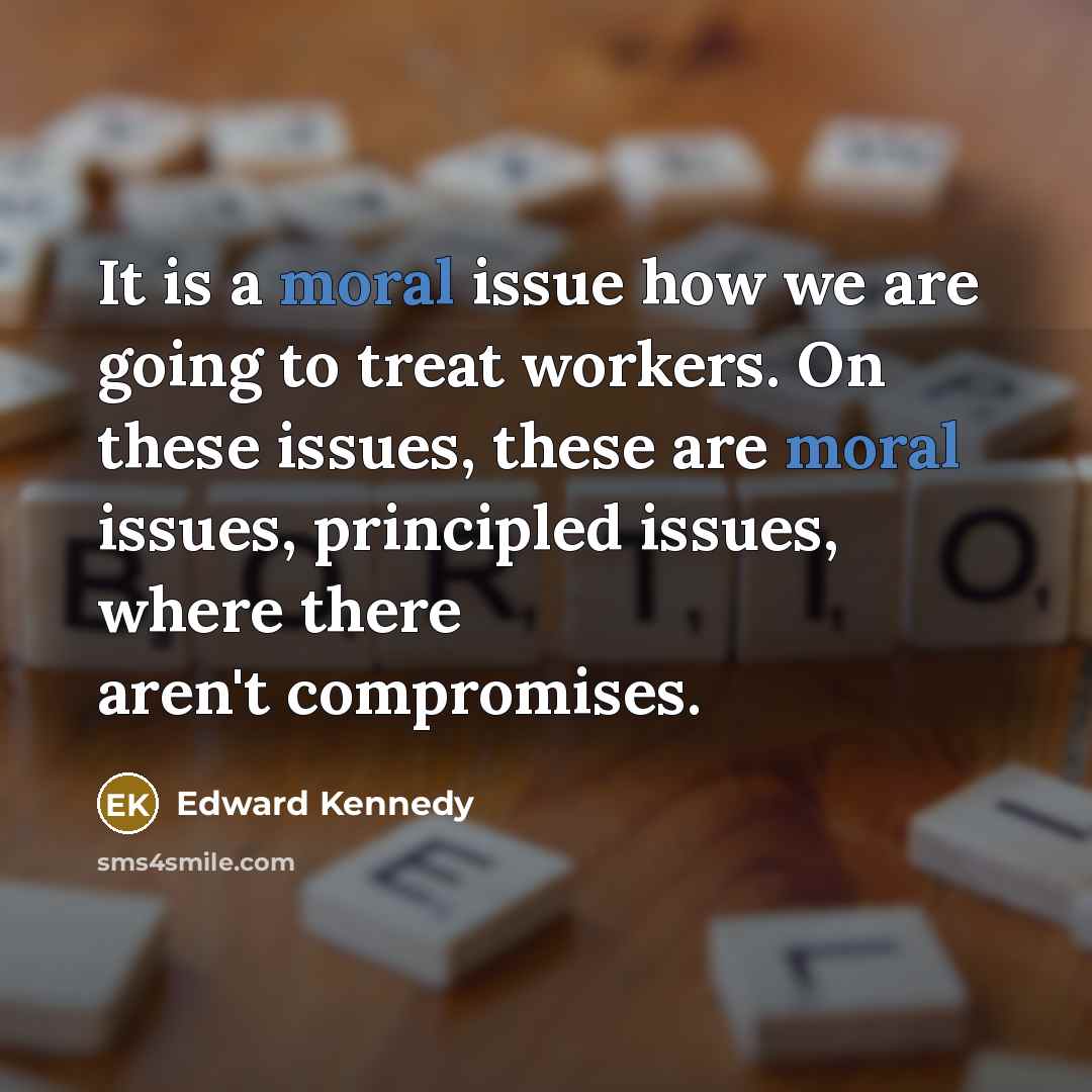 “It is a moral issue how we are going to…” quote by Edward Kennedy