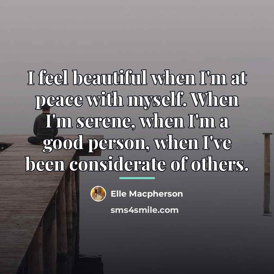 “I feel beautiful when I'm at peace with myself. When…” quote by Elle Macpherson