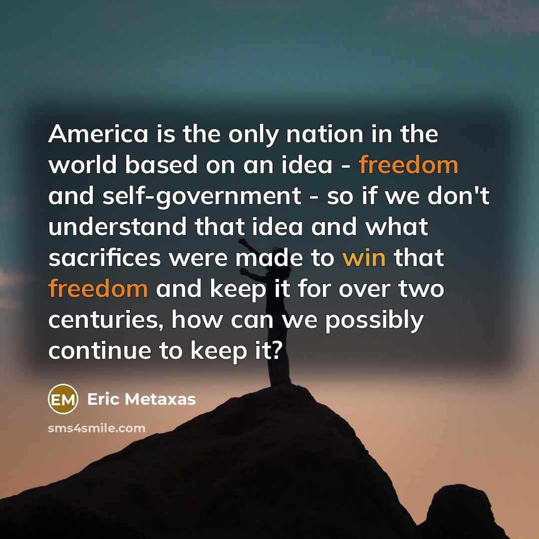 “America is the only nation in the world based on…” quote by Eric Metaxas