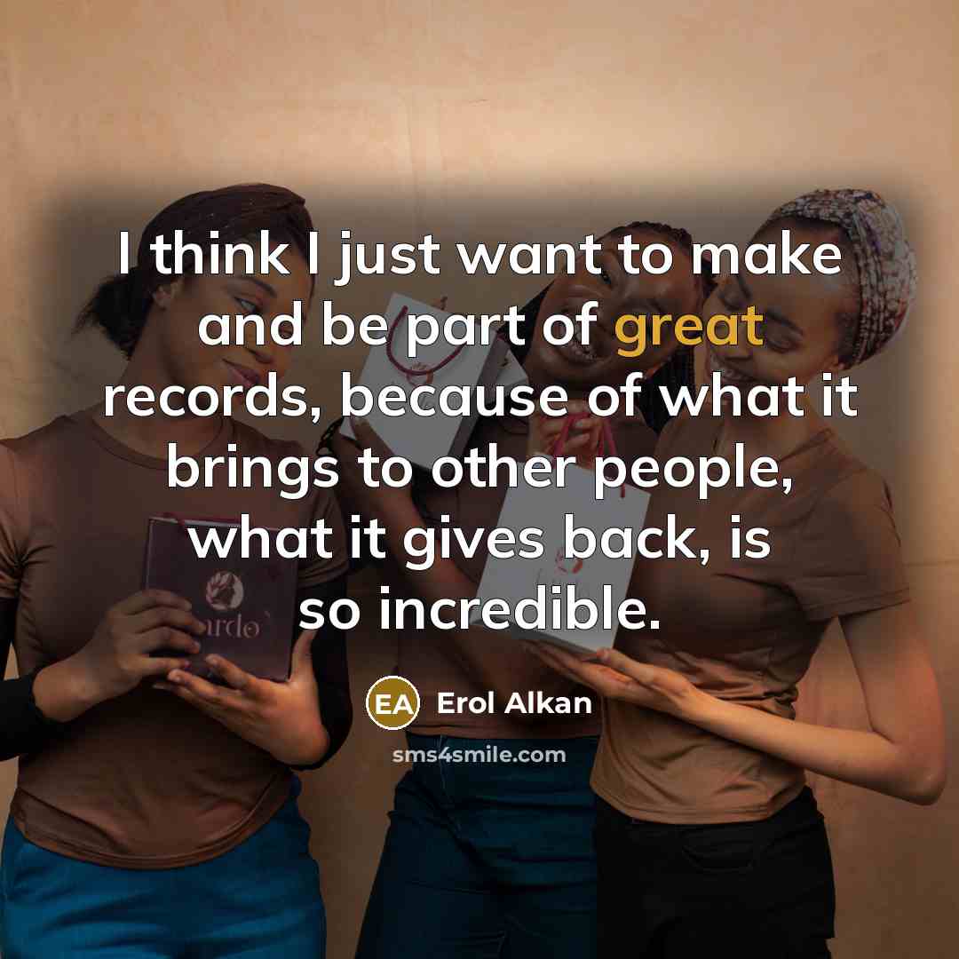 “I think I just want to make and be part…” quote by Erol Alkan