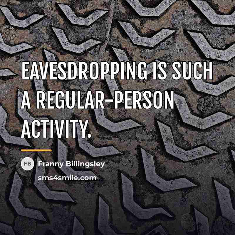 “Eavesdropping is such a regular-person activity.…” quote by Franny Billingsley