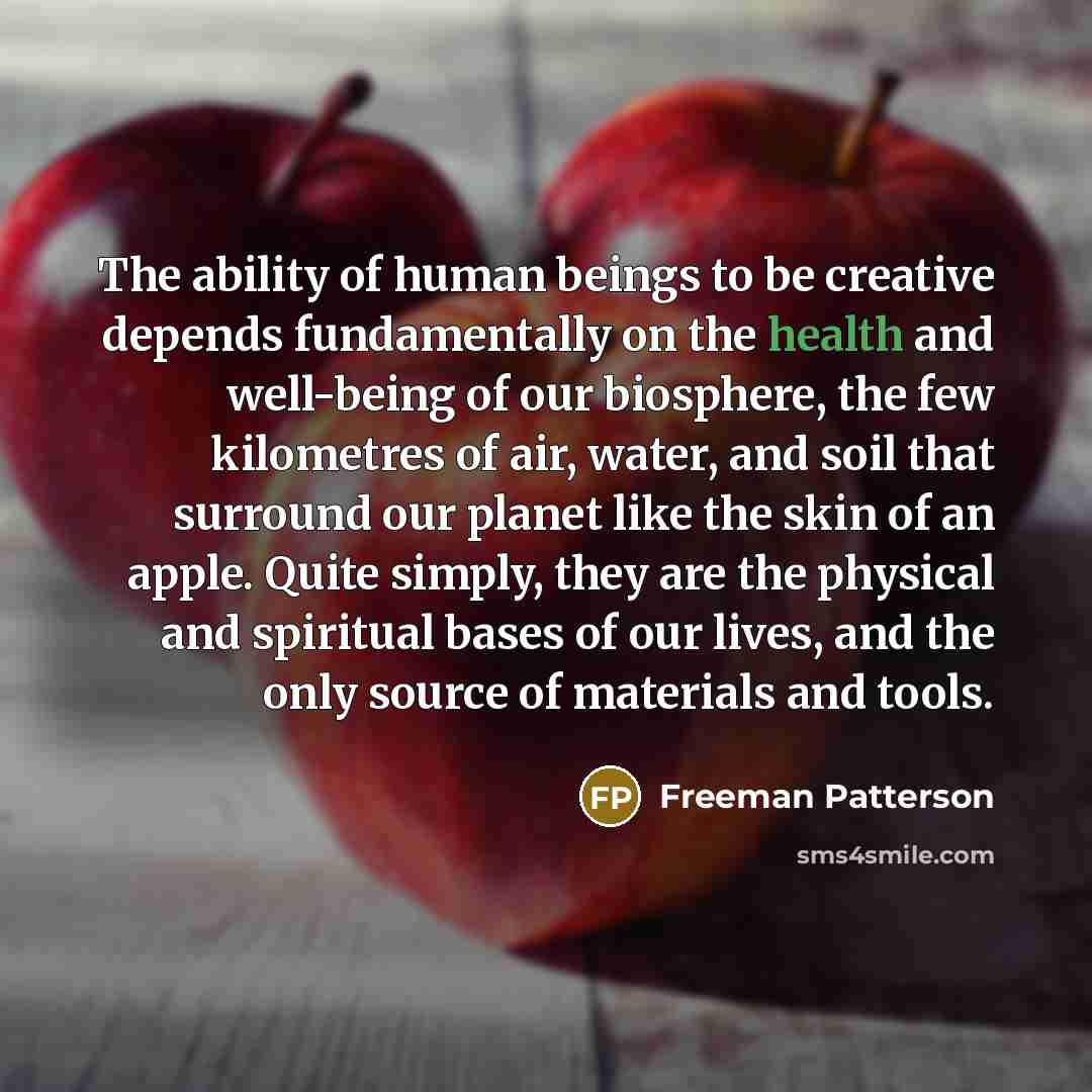 “The ability of human beings to be creative depends fundamentally…” quote by Freeman Patterson
