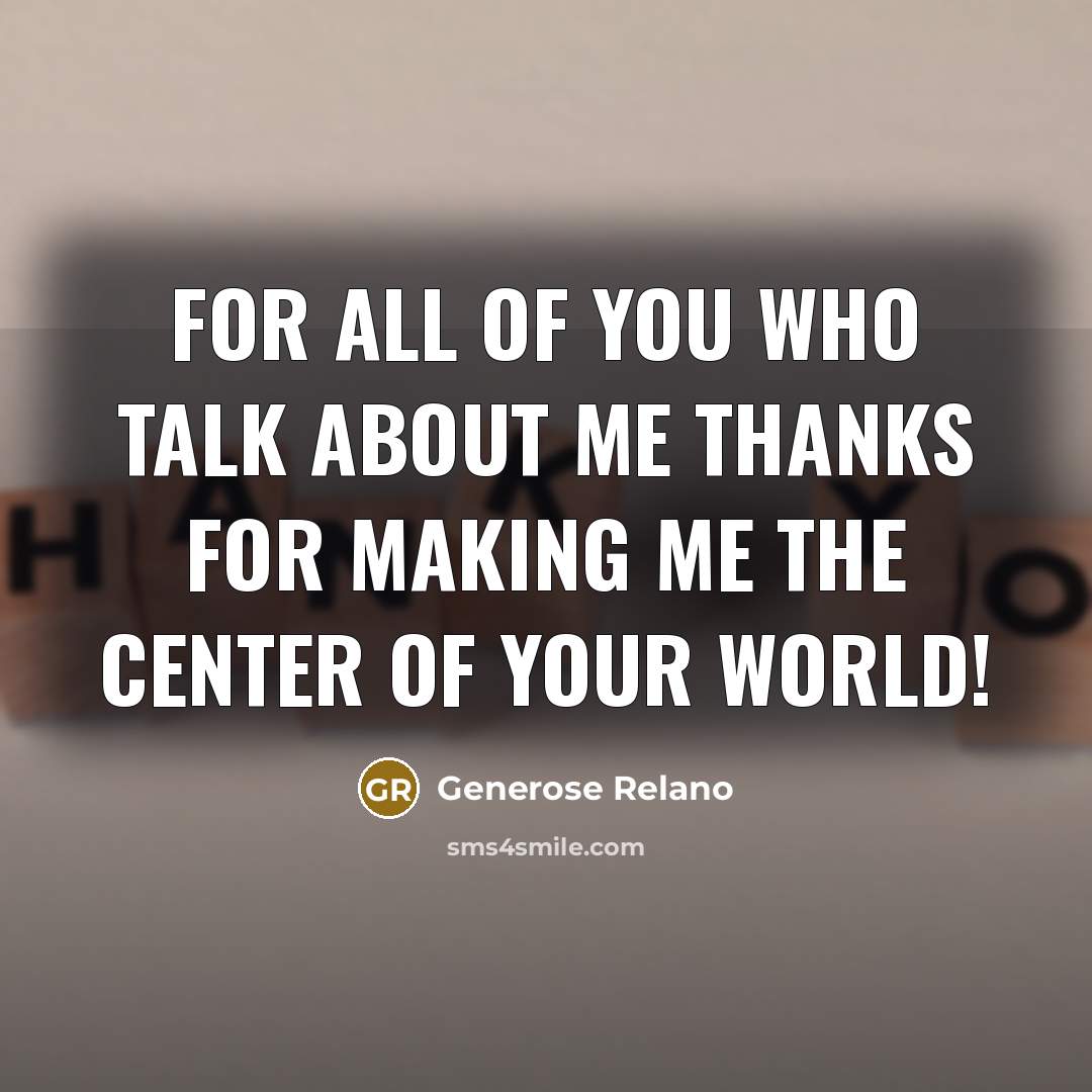“FOR ALL OF YOU WHO TALK ABOUT ME THANKS FOR…” quote by Generose Relano