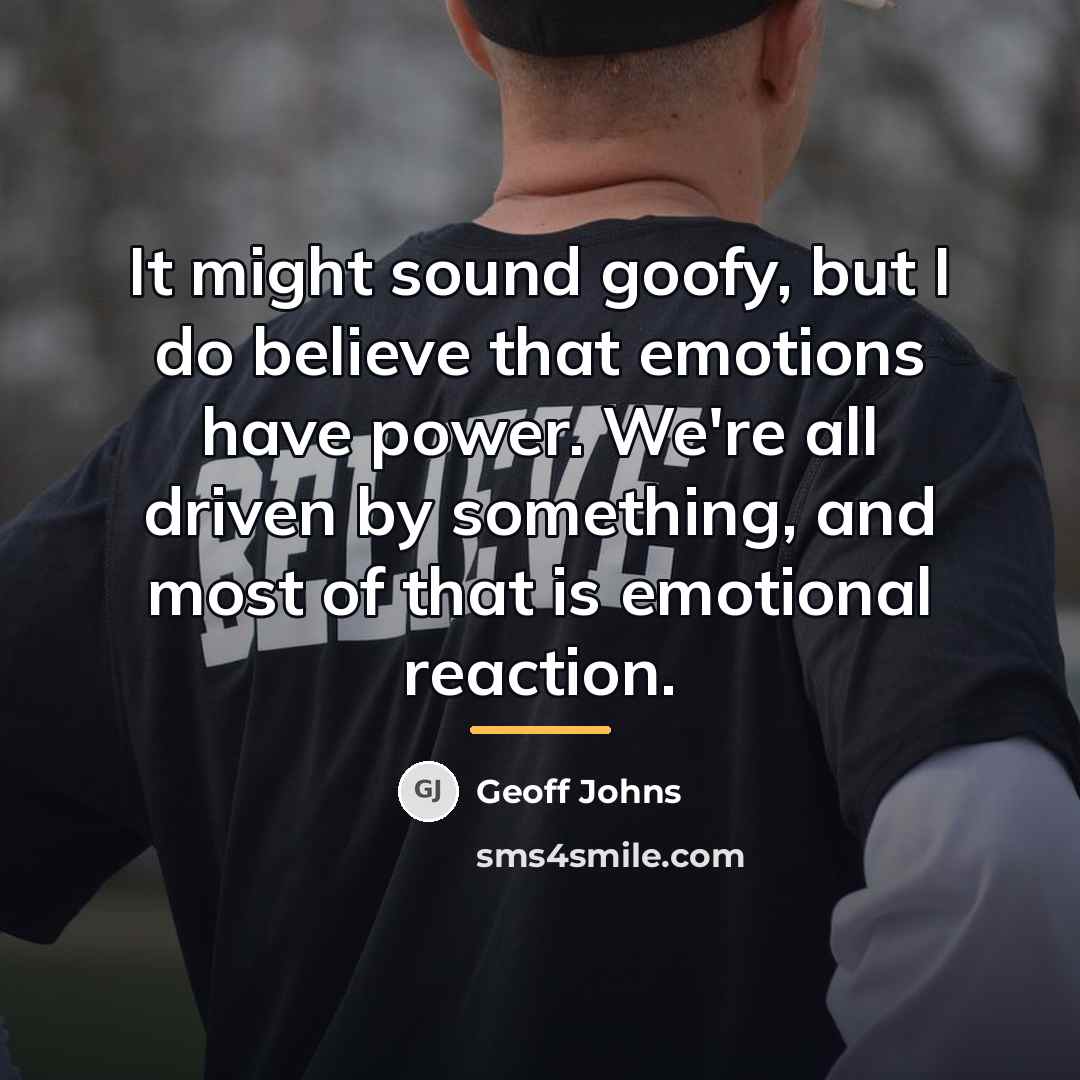 “It might sound goofy, but I do believe that emotions…” quote by Geoff Johns