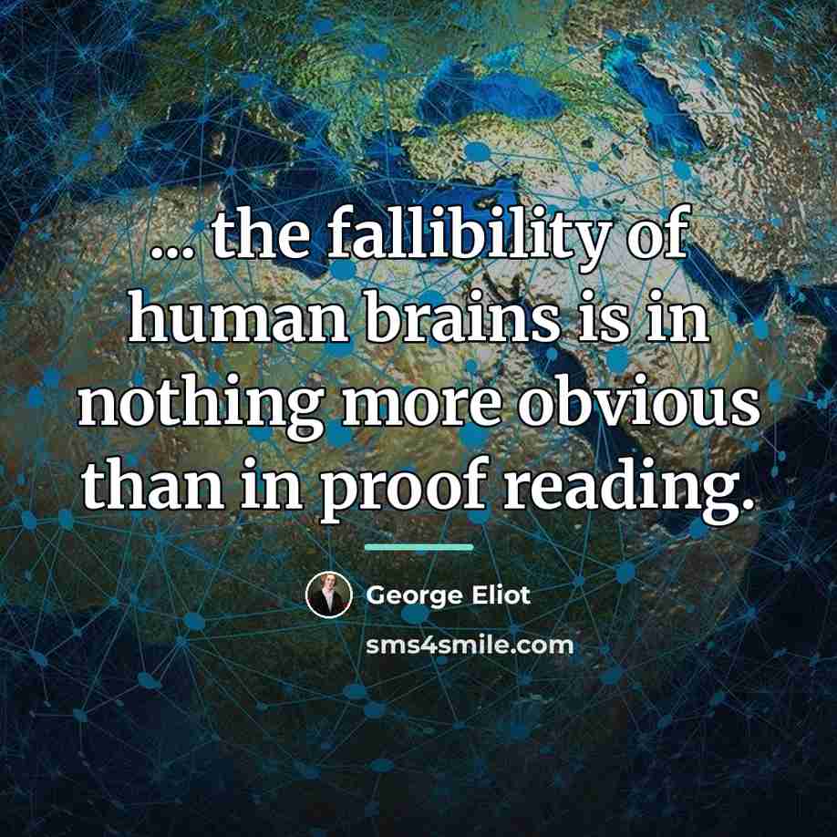 “... the fallibility of human brains is in nothing more…” quote by George Eliot
