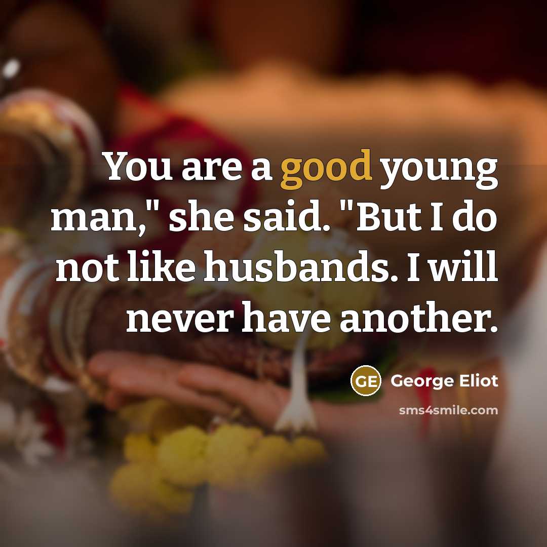 “You are a good young man," she said. "But I…” quote by George Eliot