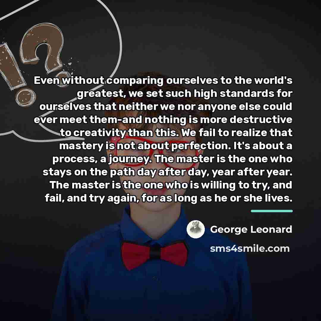 “Even without comparing ourselves to the world's greatest, we set…” quote by George Leonard