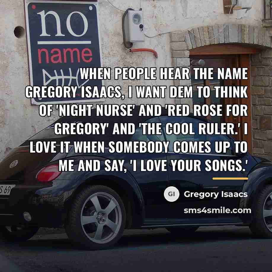 “When people hear the name Gregory Isaacs, I want dem…” quote by Gregory Isaacs
