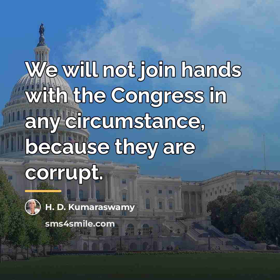 “We will not join hands with the Congress in any…” quote by H. D. Kumaraswamy