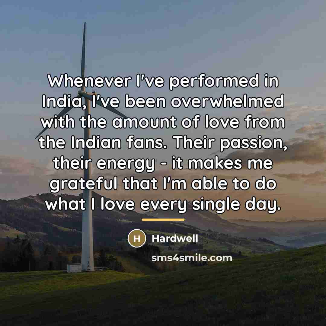 “Whenever I've performed in India, I've been overwhelmed with the…” quote by Hardwell