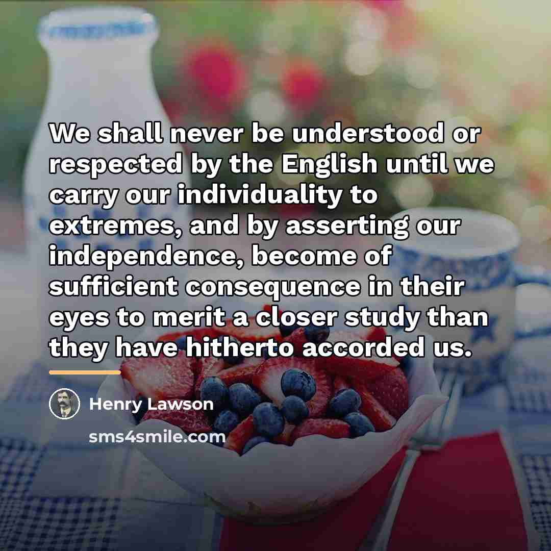 “We shall never be understood or respected by the English…” quote by Henry Lawson
