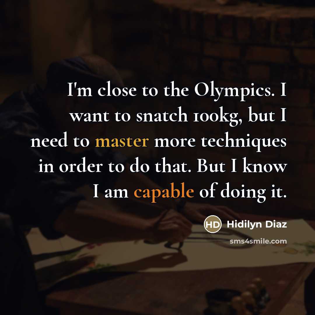 “I'm close to the Olympics. I want to snatch 100kg,…” quote by Hidilyn Diaz