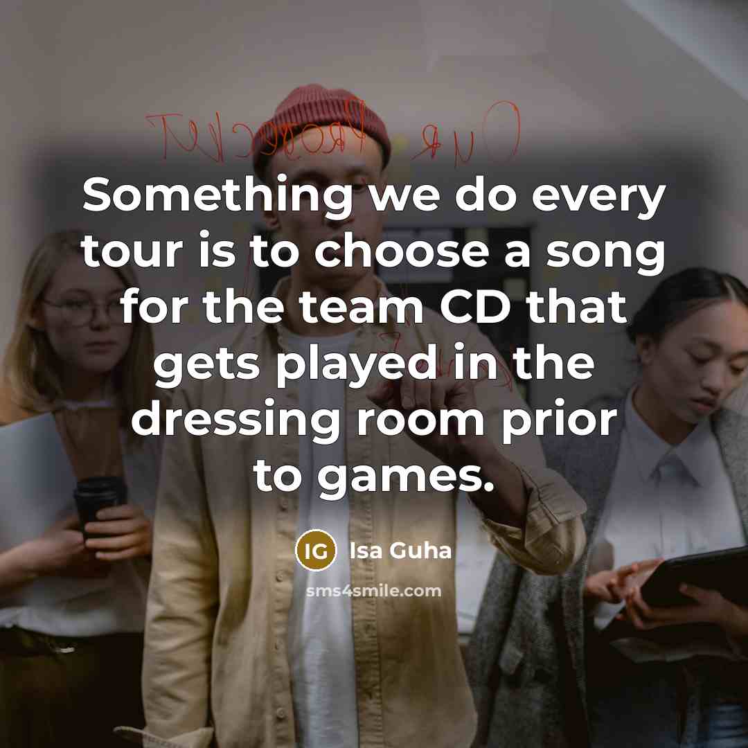 “Something we do every tour is to choose a song…” quote by Isa Guha