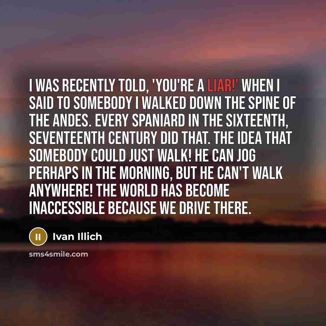 “I was recently told, 'You're a liar!' when I said…” quote by Ivan Illich