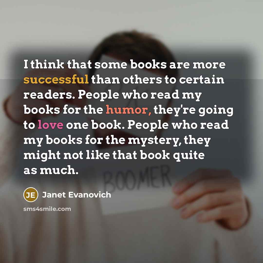 “I think that some books are more successful than others…” quote by Janet Evanovich