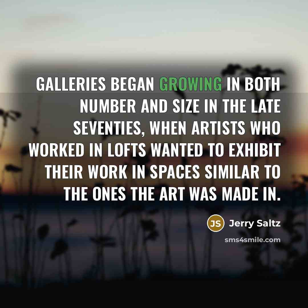 “Galleries began growing in both number and size in the…” quote by Jerry Saltz