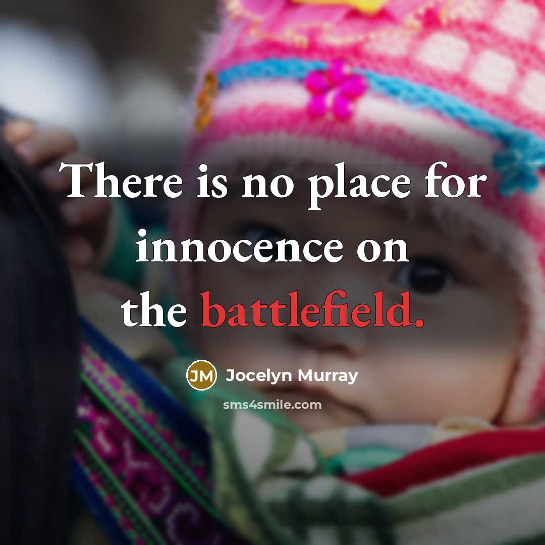“There is no place for innocence on the battlefield.” quote by Jocelyn Murray