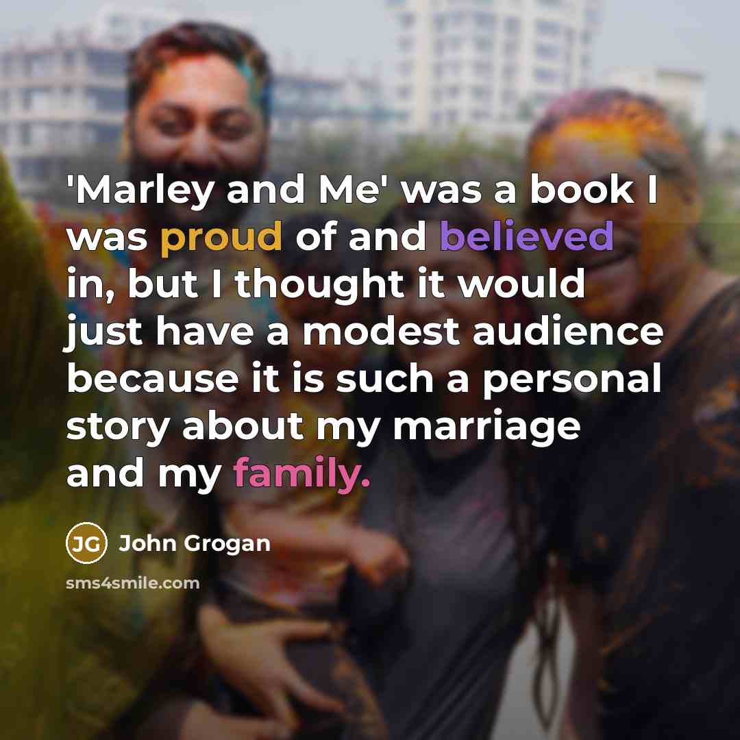 “'Marley and Me' was a book I was proud of…” quote by John Grogan